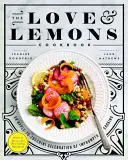 El libro de cocina de amor y limones: Una Celebración de la Cocina Improvisada de Manzana a Calabacín - The Love and Lemons Cookbook: An Apple-To-Zucchini Celebration of Impromptu Cooking