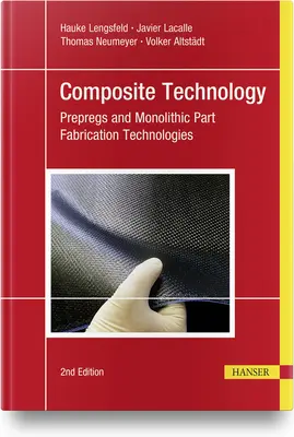 Tecnología de materiales compuestos, 2e: Tecnologías de fabricación de piezas preimpregnadas y monolíticas - Composite Technology, 2e: Prepregs and Monolithic Part Fabrication Technologies