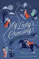 La elección de mi dama: Una novela romántica interactiva - My Lady's Choosing: An Interactive Romance Novel