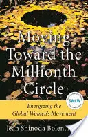 Hacia el círculo del millón: La energía del movimiento mundial de mujeres - Moving Toward the Millionth Circle: Energizing the Global Women's Movement