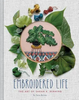 La vida bordada: El arte de Sarah K. Benning (Modern Hand Stitched Embroidery, Craft Art Books) - Embroidered Life: The Art of Sarah K. Benning (Modern Hand Stitched Embroidery, Craft Art Books)