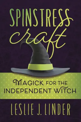 Spinstress Craft: Magia para la bruja independiente - Spinstress Craft: Magick for the Independent Witch