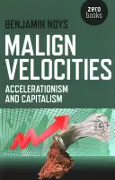 Velocidades malignas: Aceleracionismo y capitalismo - Malign Velocities: Accelerationism and Capitalism