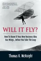 ¿Volará? Cómo saber si su nueva idea de negocio tiene alas... antes de dar el salto - Will It Fly? How to Know If Your New Business Idea Has Wings...Before You Take the Leap