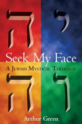 Busca mi rostro: Una teología mística judía - Seek My Face: A Jewish Mystical Theology