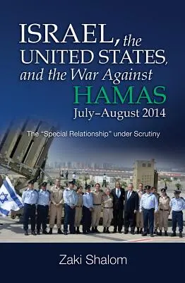 Israel, Estados Unidos y la guerra contra Hamás, julio-agosto de 2014: La relación especial» a examen» - Israel, the United States, and the War Against Hamas, July-August 2014: The special Relationship
