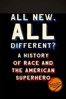 Todo nuevo, todo diferente: una historia de la raza y el superhéroe estadounidense - All New, All Different?: A History of Race and the American Superhero