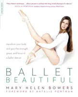 Ballet Hermoso: Transforma tu cuerpo y adquiere la fuerza, la gracia y la concentración de una bailarina de ballet - Ballet Beautiful: Transform Your Body and Gain the Strength, Grace, and Focus of a Ballet Dancer