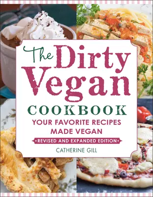 The Dirty Vegan Cookbook, Revised Edition: Tus recetas favoritas hechas veganas - The Dirty Vegan Cookbook, Revised Edition: Your Favorite Recipes Made Vegan