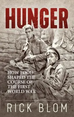 Hambre: Cómo la alimentación determinó el curso de la Primera Guerra Mundial - Hunger: How Food Shaped the Course of the First World War