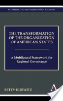 La transformación de la Organización de Estados Americanos: Un Marco Multilateral para la Gobernanza Regional - The Transformation of the Organization of American States: A Multilateral Framework for Regional Governance