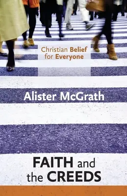 Creencia cristiana para todos: La fe y los credos - Christian Belief for Everyone: Faith and the Creeds