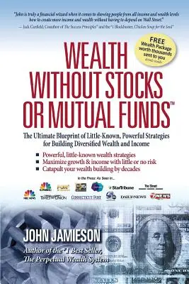 La Riqueza Sin Acciones Ni Fondos Mutuos: El Plan Definitivo de Estrategias Poco Conocidas y Poderosas para Crear Riqueza e Ingresos Diversificados - Wealth Without Stocks or Mutual Funds: The Ultimate Blueprint of Little-Known, Powerful Strategies for Building Diversified Wealth and Income