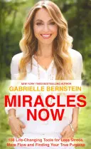 Milagros Ahora - 108 herramientas que cambian la vida para tener menos estrés, más fluidez y encontrar tu verdadero propósito - Miracles Now - 108 Life-Changing Tools for Less Stress, More Flow and Finding Your True Purpose