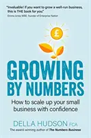 Crecer con números: Cómo ampliar su empresa con confianza - Growing By Numbers: How to scale up your business with confidence