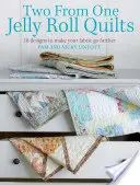 Dos de uno Jelly Roll Quilts: 18 diseños para que tu tela llegue más lejos - Two from One Jelly Roll Quilts: 18 Designs to Make Your Fabric Go Further