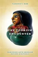 El encuentro turístico: La creación de naciones e historias latinoamericanas - The Tourism Encounter: Fashioning Latin American Nations and Histories