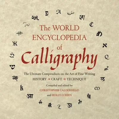 Enciclopedia mundial de caligrafía: El compendio definitivo sobre el arte de la escritura fina - The World Encyclopedia of Calligraphy: The Ultimate Compendium on the Art of Fine Writing