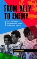 De aliado a enemigo - La Unión Soviética y el Cuerno de África, una intervención fallida - From Ally To Enemy - The Soviet Union and the Horn of Africa, A Failed Intervention