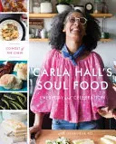 La comida del alma de Carla Hall: cotidianidad y celebración - Carla Hall's Soul Food: Everyday and Celebration