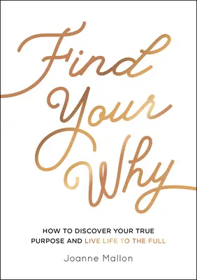 Encuentra tu porqué: Cómo descubrir tu verdadero propósito y vivir la vida al máximo - Find Your Why: How to Discover Your True Purpose and Live Life to the Full