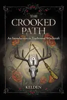 El camino torcido: Introducción a la brujería tradicional - The Crooked Path: An Introduction to Traditional Witchcraft