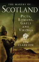 Los forjadores de Escocia: Pictos, romanos, galos y vikingos - The Makers of Scotland: Picts, Romans, Gaels and Vikings