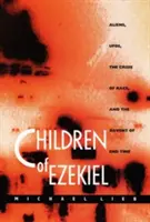 Los hijos de Ezequiel: Alienígenas, ovnis, la crisis de la raza y el advenimiento del fin de los tiempos - Children of Ezekiel: Aliens, Ufos, the Crisis of Race, and the Advent of End Time