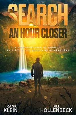 La búsqueda - Una hora más cerca: Una saga desesperada del bien contra el mal ambientada en las montañas de Arkansas - The Search - An Hour Closer: A Desperate Saga of Good vs. Evil set in the Mountains of Arkansas