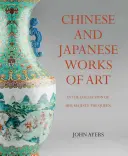 Obras de arte chinas y japonesas en la colección de Su Majestad la Reina - Chinese and Japanese Works of Art in the Collection of Her Majesty the Queen