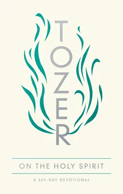 Tozer sobre el Espíritu Santo: Un devocional de 365 días - Tozer on the Holy Spirit: A 365-Day Devotional