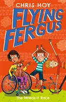 Flying Fergus 7: The Wreck-It Race - por el campeón olímpico Sir Chris Hoy, escrito con la galardonada autora Joanna Nadin - Flying Fergus 7: The Wreck-It Race - by Olympic champion Sir Chris Hoy, written with award-winning author Joanna Nadin