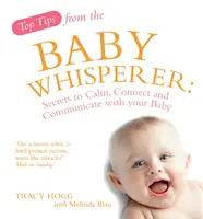 Los mejores consejos del encantador de bebés - Secretos para calmar, conectar y comunicarte con tu bebé - Top Tips from the Baby Whisperer - Secrets to Calm, Connect and Communicate with your Baby