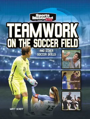 Trabajo en equipo en el campo de fútbol: Y otras habilidades futbolísticas - Teamwork on the Soccer Field: And Other Soccer Skills