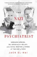 El nazi y el psiquiatra: Hermann Gring, el Dr. Douglas M. Kelley y un fatal encuentro de mentes al final de la Segunda Guerra Mundial - The Nazi and the Psychiatrist: Hermann Gring, Dr. Douglas M. Kelley, and a Fatal Meeting of Minds at the End of WWII