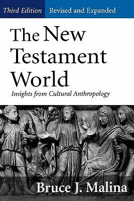 El mundo del Nuevo Testamento, tercera edición, revisada y ampliada: Perspectivas desde la antropología cultural (revisada y ampliada) - New Testament World, Third Edition, Revised and Expanded: Insights from Cultural Anthropology (Revised, Expanded)