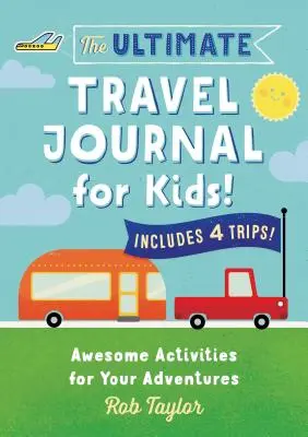 El diario de viaje definitivo para niños: Actividades increíbles para tus aventuras - The Ultimate Travel Journal for Kids: Awesome Activities for Your Adventures