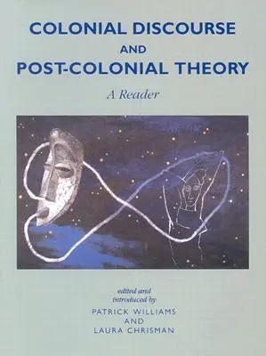 Discurso colonial y teoría poscolonial: A Reader - Colonial Discourse and Post-Colonial Theory: A Reader