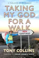 De paseo con mi Dios: Un editor en peregrinación - Taking My God for a Walk: A Publisher on Pilgrimage