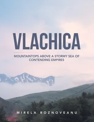 Vlachica: cumbres sobre un mar tormentoso de imperios en pugna - Vlachica: Mountaintops Above a Stormy Sea of Contending Empires