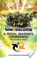 How 2 Become a Royal Marines Commando - La guía de iniciados - How 2 Become a Royal Marines Commando - The Insiders Guide