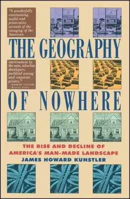 Geografía de ninguna parte: Auge y declive de los paisajes artificiales de Estados Unidos - Geography of Nowhere: The Rise and Declineof America's Man-Made Landscape