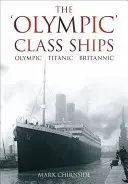 Los buques de la clase «Olympic»: Olympic, Titanic, Britannic - The 'Olympic' Class Ships: Olympic, Titanic, Britannic