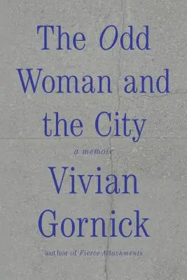 La mujer extraña y la ciudad: A Memoir - The Odd Woman and the City: A Memoir