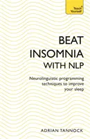 Vencer El Insomnio Con PNL: Técnicas de Programación Neurolingüística para Mejorar tu Sueño (Teach Yourself) - Beat Insomnia with Nlp: Neurolinguistic Programming Techniques to Improve Your Sleep (Teach Yourself)