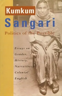 La política de lo posible: Ensayos sobre género, historia, narrativa e inglés colonial - Politics of the Possible: Essays on Gender, History, Narratives, Colonial English