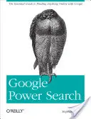 Búsqueda avanzada de Google: La guía esencial para encontrar cualquier cosa en línea con Google - Google Power Search: The Essential Guide to Finding Anything Online with Google