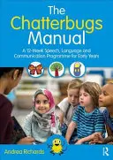 El Manual de los Chatterbugs: Un programa de habla, lenguaje y comunicación de 12 semanas de duración para la primera infancia - The Chatterbugs Manual: A 12-Week Speech, Language and Communication Programme for Early Years
