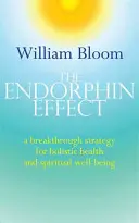 El efecto endorfina: Una estrategia innovadora para la salud holística y el bienestar espiritual - The Endorphin Effect: A Breakthough Strategy for Holistic Health and Spiritual Wellbeing