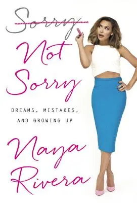 Sorry Not Sorry: Sueños, errores y hacerse mayor - Sorry Not Sorry: Dreams, Mistakes, and Growing Up